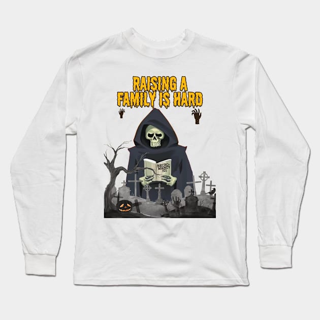 Raising a family is hard Long Sleeve T-Shirt by BilliamsLtd